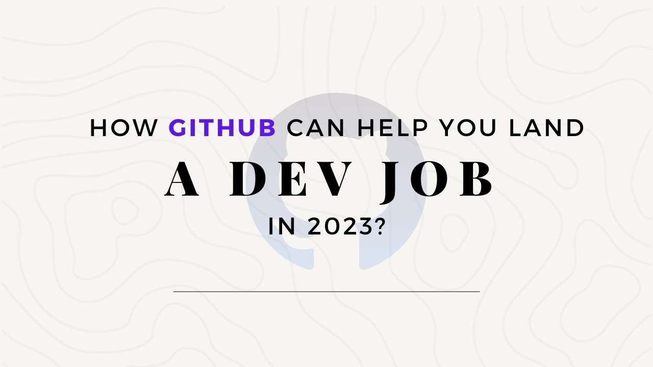 Cover Image How GitHub Can Help You Land a Dev Job in 2023?