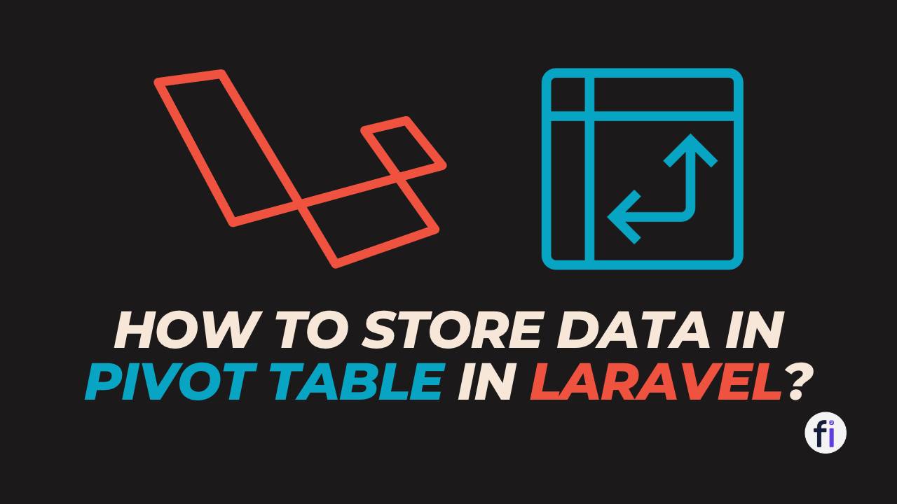 Step-by-Step How to Store Data in Pivot Table in Laravel?