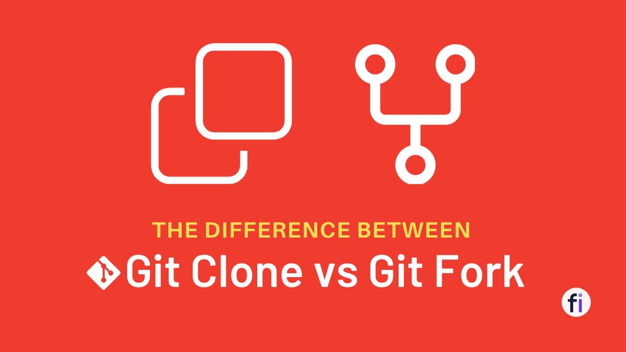 What's the Difference Between Git Clone and Git Fork ?
