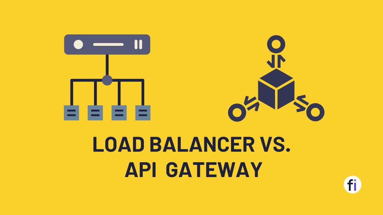 What Makes Load Balancer vs. API Gateway Different and Use Cases ?