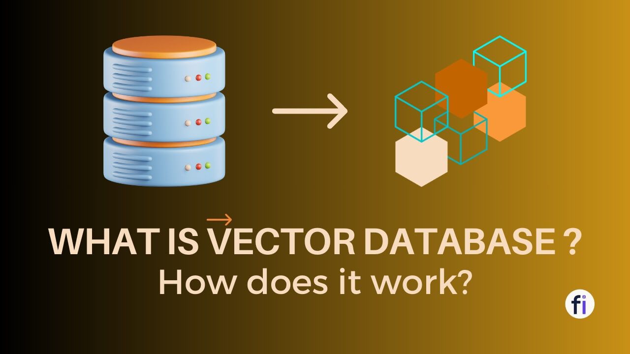 What is Vector Database and How does it work?